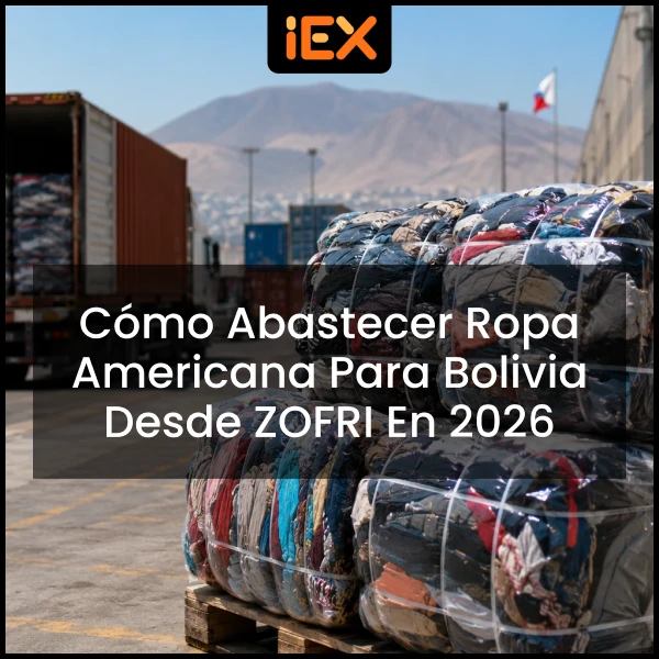 Cómo Abastecer Ropa Americana para Bolivia desde ZOFRI en 2026
